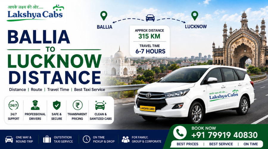 Ballia to Lucknow Distance | Best Time to Travel and Route Details with Lakshya cabs