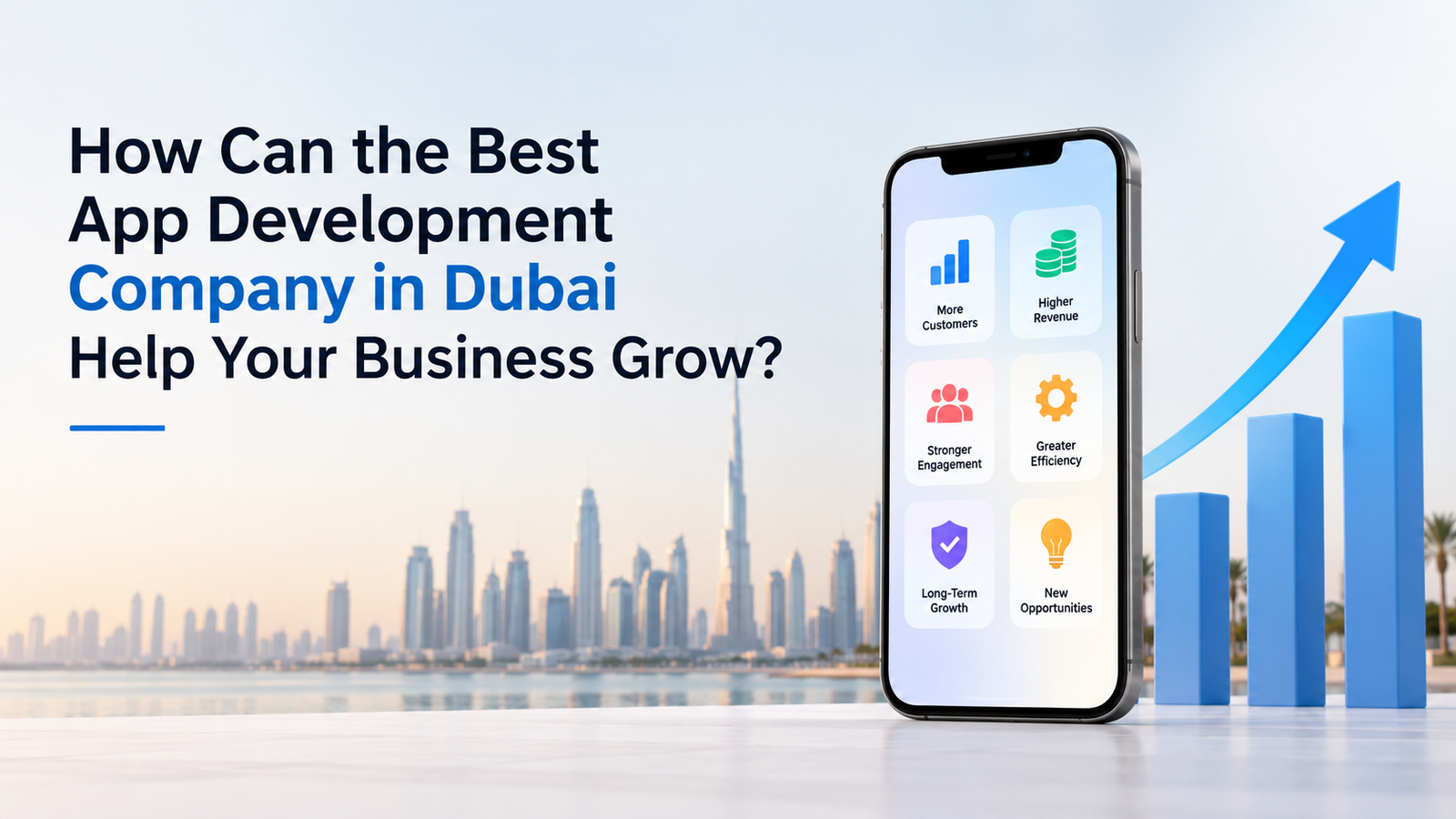 How Can the Best App Development Company in Dubai Help Your Business Grow?